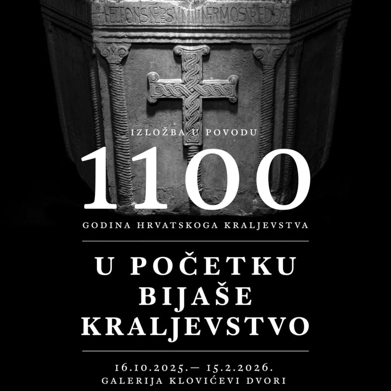 Plakat izložbe “U početku bijaše kraljevstvo – 1100 godina Hrvatskoga Kraljevstva” / Izvor: Galerija Klovićevi dvori